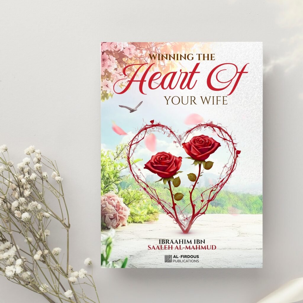 winning the heart of your wife by ibraahim ibn saaleh. al mahmud